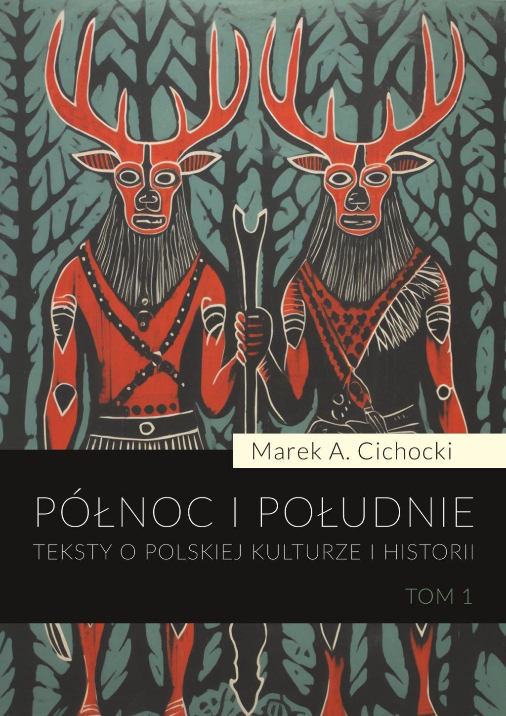 Okładka książki: Północ i Południe - Marek Cichocki. Teksty o polskiej kulturze i historii. Tom 1